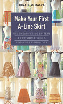 Make Your First A-Line Skirt : One Great-Fitting Pattern, a Few Simple Skills, Endless Possibilities-9781644032565