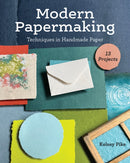 Modern Papermaking : Techniques in Handmade Paper, 13 Projects-9781644033074