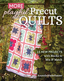 More Playful Precut Quilts : 15 New Projects with Blocks to Mix & Match-9781644033371