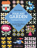 Folk Art Garden Applique Sampler : Fanciful Wool Blocks to Stitch-9781644033524
