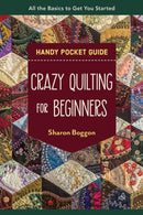 Crazy Quilting for Beginners Handy Pocket Guide : All the Basics to Get You Started-9781644033586