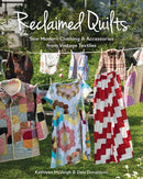 Reclaimed Quilts : Sew Modern Clothing & Accessories from Vintage Textiles-9781644033623