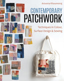 Contemporary Patchwork : Techniques in Color, Surface Design & Sewing-9781644033753