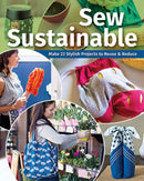 Sew Sustainable : Make 22 Stylish Projects to Reuse & Reduce-9781644034101