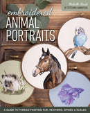 Embroidered Animal Portraits : A Guide to Thread Painting Fur, Feathers, Spines & Scales-9781644034552