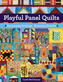 Playful Panel Quilts : Surprising Settings, Stunning Results-9781644035030