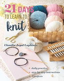 21 Days to Learn to Knit : Daily Practice, Step-by-Step Instructions, 8 Projects-9781644036297