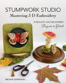 Stumpwork Studio - Mastering 3-D Embroidery : 15 Realistic Nature-Inspired Projects to Stitch-9781644036655