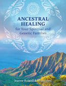 Ancestral Healing for Your Spiritual and Genetic Families-9781644110348