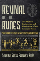 Revival of the Runes : The Modern Rediscovery and Reinvention of the Germanic Runes-9781644111789