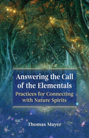 Answering the Call of the Elementals : Practices for Connecting with Nature Spirits-9781644112144