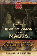 King Solomon the Magus : Master of the Djinns and Occult Traditions of East and West-9781644112434
