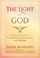 The Light of God : Divine Locutions on Evil, Karma, Reincarnation, and Healing-9781644112960