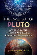The Twilight of Pluto : Astrology and the Rise and Fall of Planetary Influences-9781644113110