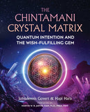 The Chintamani Crystal Matrix : Quantum Intention and the Wish-Fulfilling Gem-9781644113141