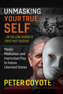 The Lone Ranger and Tonto Meet Buddha : Masks, Meditation, and Improvised Play to Induce Liberated States-9781644113561