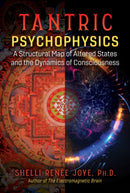 Tantric Psychophysics : A Structural Map of Altered States and the Dynamics of Consciousness-9781644113684
