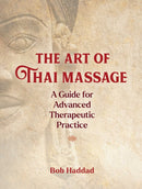 The Art of Thai Massage : A Guide for Advanced Therapeutic Practice-9781644113721