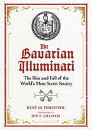 The Bavarian Illuminati : The Rise and Fall of the World's Most Secret Society-9781644113776