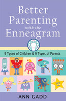 Better Parenting with the Enneagram : Nine Types of Children and Nine Types of Parents-9781644114223