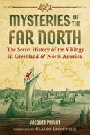 Mysteries of the Far North : The Secret History of the Vikings in Greenland and North America-9781644114476