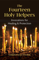 The Fourteen Holy Helpers : Invocations for Healing and Protection-9781644114698