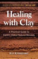 Healing with Clay : A Practical Guide to Earth's Oldest Natural Remedy-9781644114834