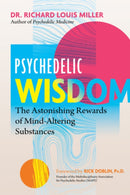 Psychedelic Wisdom : The Astonishing Rewards of Mind-Altering Substances-9781644115435