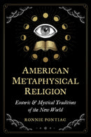 American Metaphysical Religion : Esoteric and Mystical Traditions of the New World-9781644115589