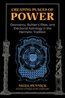 Creating Places of Power : Geomancy, Builders' Rites, and Electional Astrology in the Hermetic Tradition-9781644115848