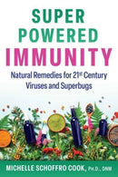 Super-Powered Immunity : Natural Remedies for 21st Century Viruses and Superbugs-9781644116029