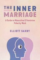 The Inner Marriage : A Guide to Masculine and Feminine Polarity Work-9781644116043