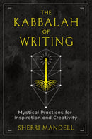 The Kabbalah of Writing : Mystical Practices for Inspiration and Creativity-9781644116104