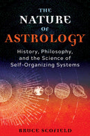 The Nature of Astrology : History, Philosophy, and the Science of Self-Organizing Systems-9781644116173