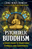 Psychedelic Buddhism : A User's Guide to Traditions, Symbols, and Ceremonies-9781644116692