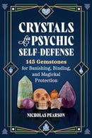 Crystals for Psychic Self-Defense : 145 Gemstones for Banishing, Binding, and Magickal Protection-9781644116715