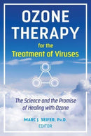 Ozone Therapy for the Treatment of Viruses : The Science and the Promise of Healing with Ozone-9781644116913