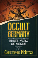 Occult Germany : Old Gods, Mystics, and Magicians-9781644117347