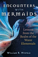 Encounters with Mermaids : Lessons from the Realm of the Water Elementals-9781644117422