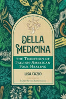 Della Medicina : The Tradition of Italian-American Folk Healing-9781644117538