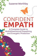 Confident Empath : A Complete Guide to Multidimensional Empathing and Energetic Protection-9781644117552