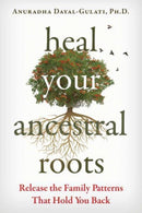 Heal Your Ancestral Roots : Release the Family Patterns That Hold You Back-9781644117743