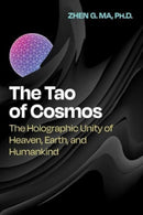 The Tao of Cosmos : The Holographic Unity of Heaven, Earth, and Humankind-9781644117767
