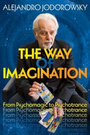 The Way of Imagination : From Psychomagic to Psychotrance-9781644118016
