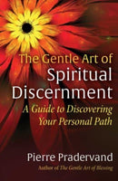 The Gentle Art of Spiritual Discernment : A Guide to Discovering Your Personal Path-9781644118054