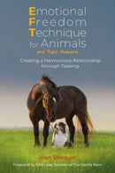 Emotional Freedom Technique for Animals and Their Humans : Creating a Harmonious Relationship through Tapping-9781644118078