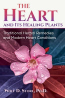 The Heart and Its Healing Plants : Traditional Herbal Remedies and Modern Heart Conditions-9781644118382