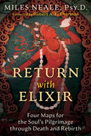 Return with Elixir : Four Maps for the Soul's Pilgrimage through Death and Rebirth-9781644118436