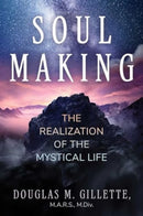 Soul Making : The Realization of the Mystical Life-9781644118955