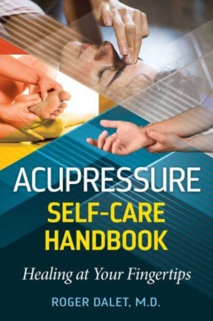 Acupressure Self-Care Handbook : Healing at Your Fingertips-9781644119037